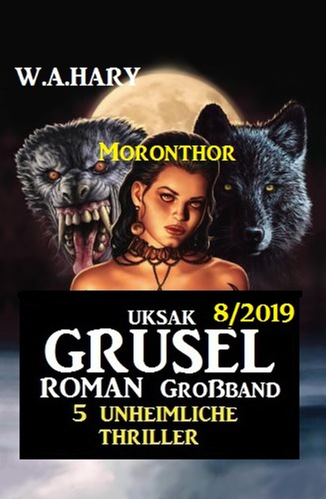 Couverture de livre pour Uksak Grusel-Roman Großband 7/2019 - 5 unheimliche Moronthor Thriller