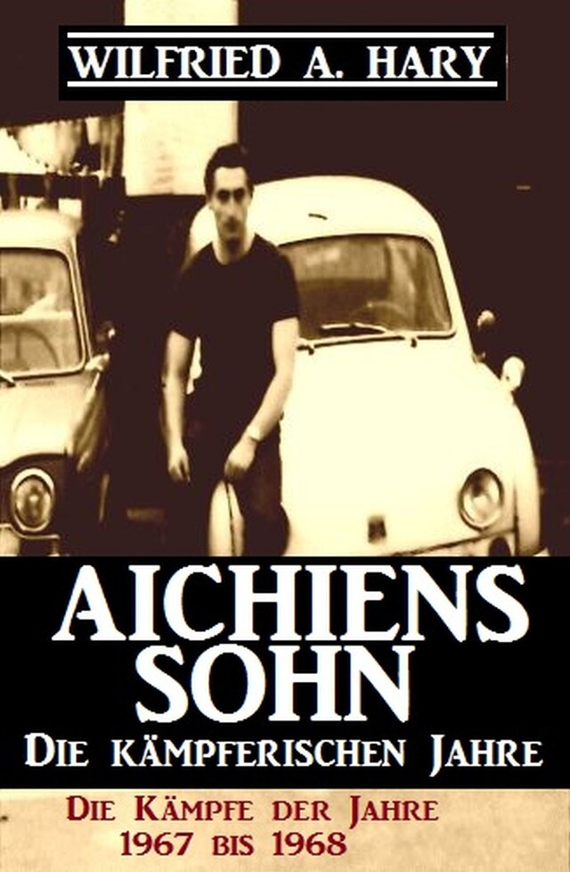 Couverture de livre pour Aichiens Sohn - Die kämpferischen Jahre: Die Kämpfe der Jahre 1967 bis 1968