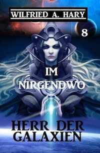 Herr der Galaxien 8 - Im Nirgendwo