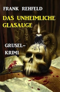 Das unheimliche Glasauge: Grusel-Krimi
