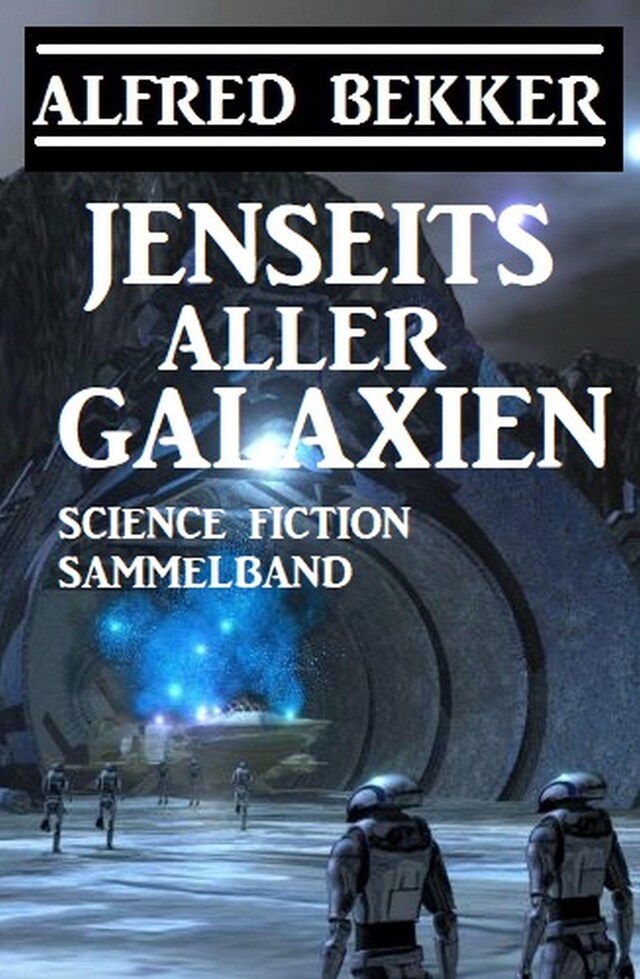 Jenseits aller Galaxien: Science Fiction Sammelband Buchcover für Jenseits aller Galaxien: Science Fiction Sammelband