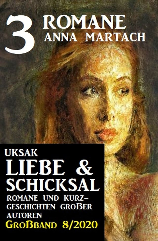 Uksak Liebe & Schicksal Großband 8/2020 - 3 Romane