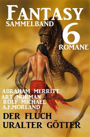 Der Fluch uralter Götter: Fantasy Sammelband 6 Romane bookCoverFor