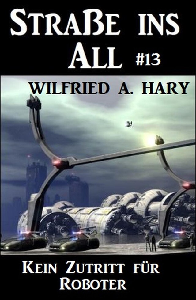 Book cover for Straße ins All 13: Kein Zutritt für Roboter