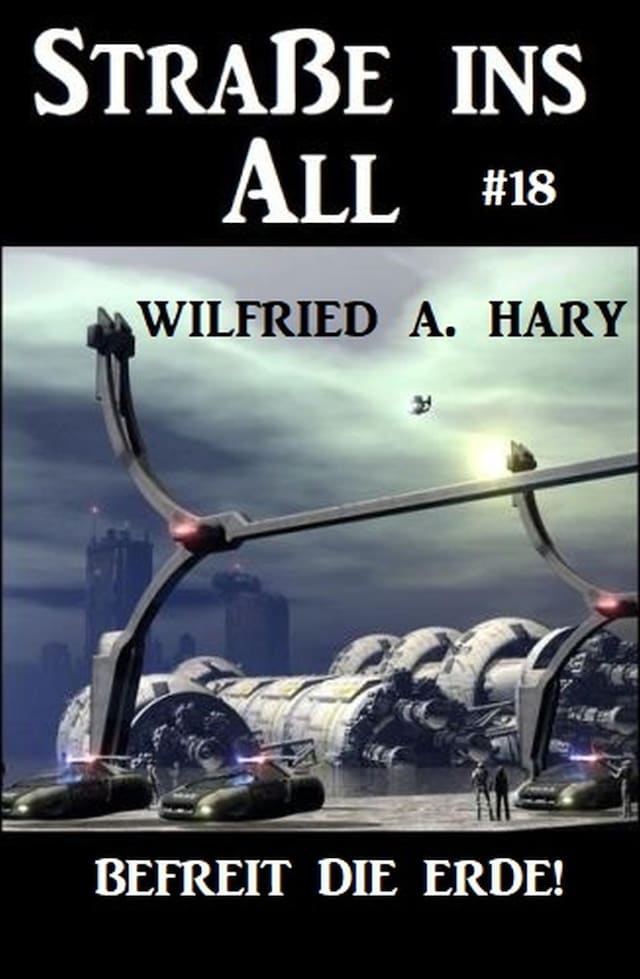 Book cover for Straße ins All 18: Befreit die Erde!