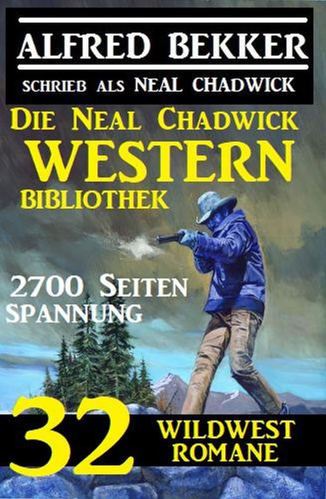Couverture de livre pour Die Neal Chadwick Western Bibliothek: 32 Wildwestromane, 2700 Seiten Spannung
