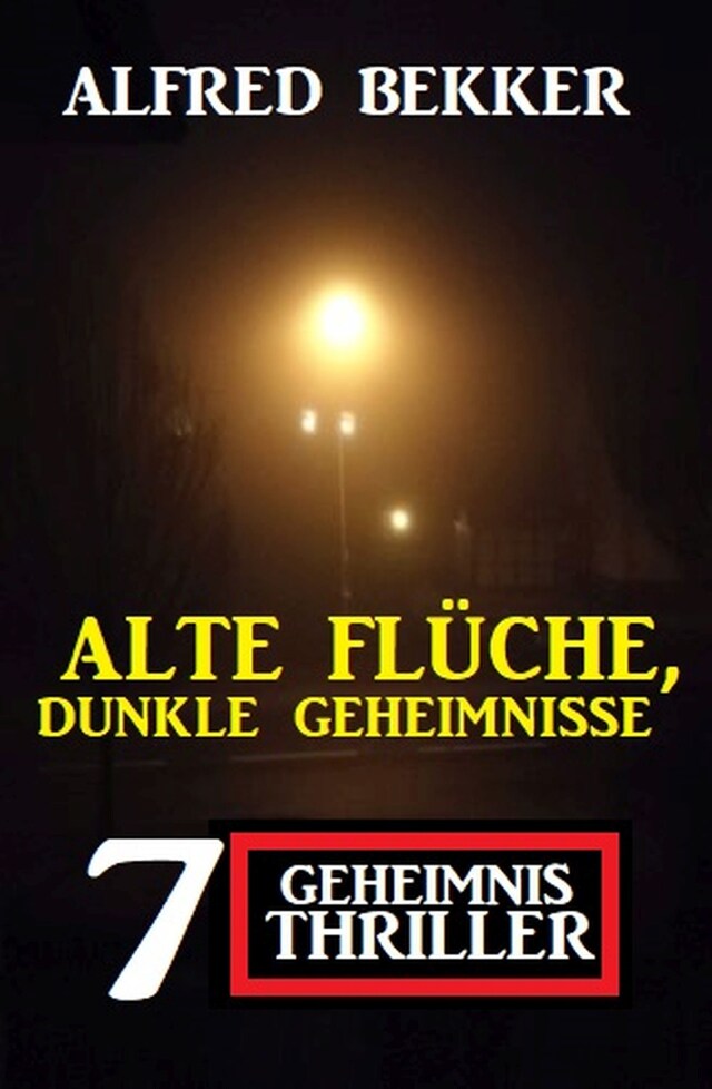 Buchcover für Alte Flüche, dunkle Geheimnisse: 7 Geheimnis Thriller