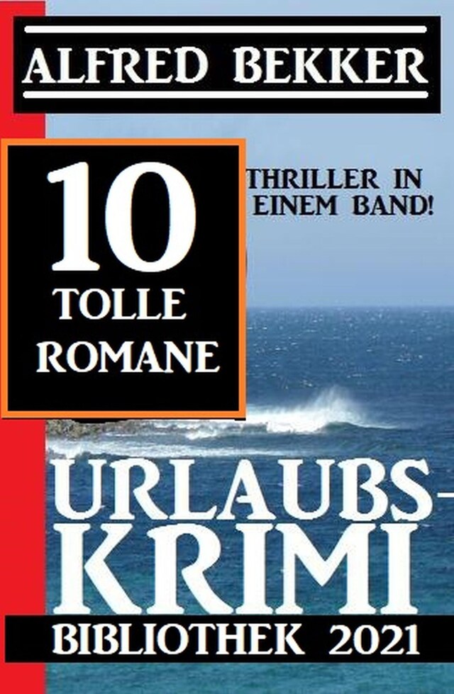 Bokomslag för Urlaubskrimi Bibliothek 2021: 10 Thriller in einem Band: 10 tolle Romane