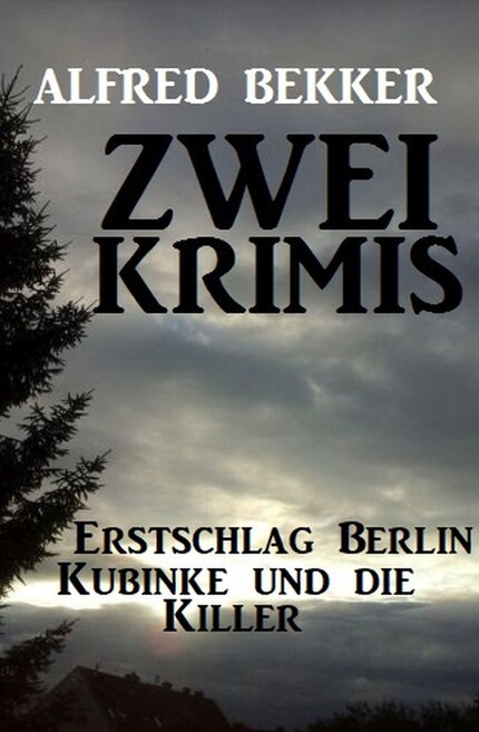 Zwei Alfred Bekker Krimis: Erstschlag Berlin. Kubinke und die Killer bookCoverFor