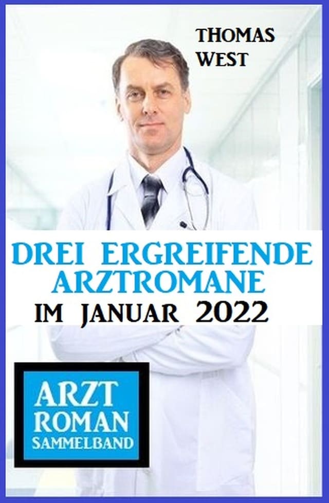 Buchcover für Drei ergreifende Arztromane im Januar 2022: Arztroman Sammelband