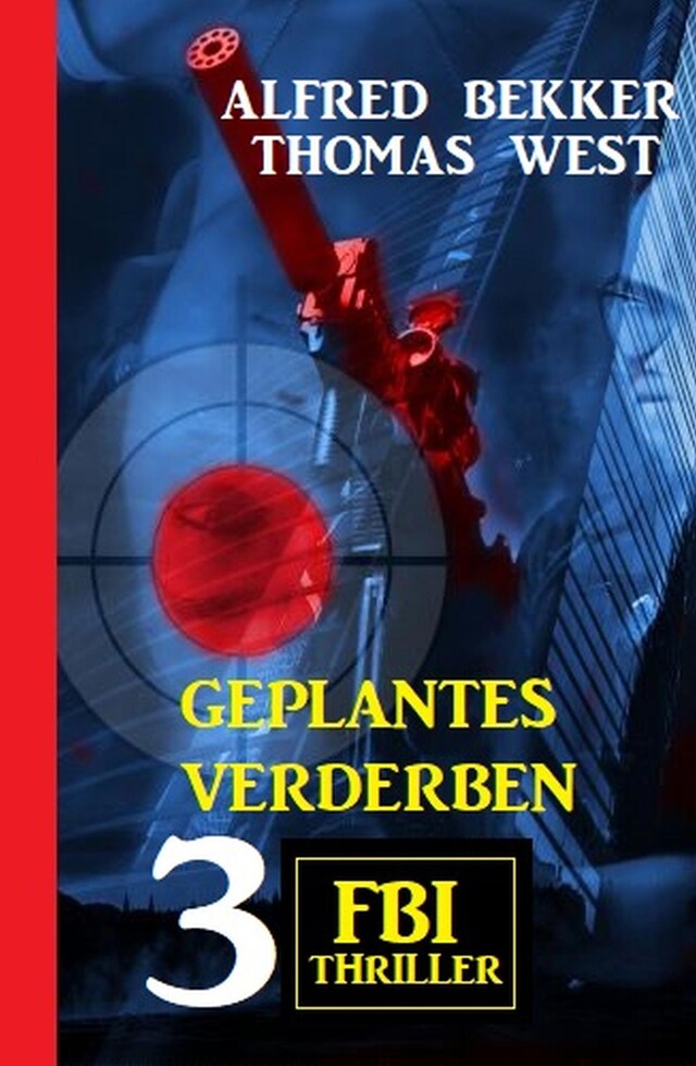 Bokomslag for Geplantes Verderben: 3 FBI Thriller