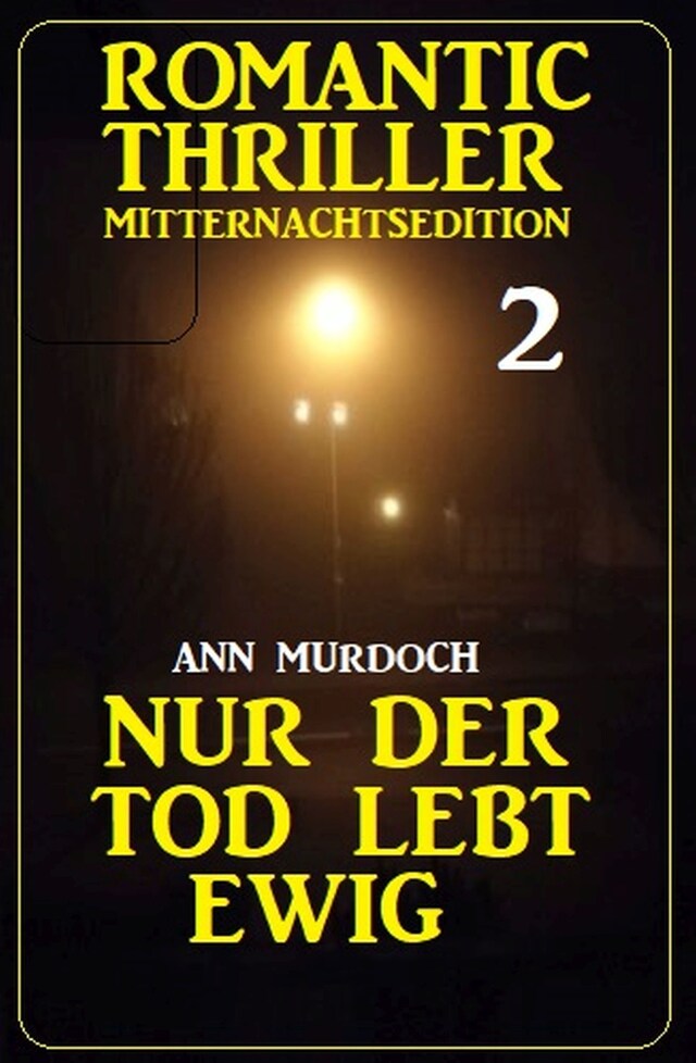 Book cover for ​Nur der Tod lebt ewig: Romantic Thriller Mitternachtsedition 2