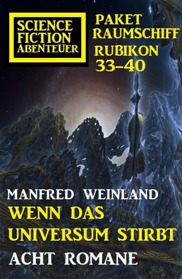 Book cover for Wenn das Universum stirbt: Science Fiction Abenteuer Paket Raumschiff Rubikon 33-40