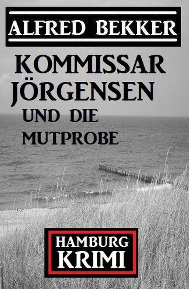 Buchcover für Kommissar Jörgensen und die Mutprobe: Kommissar Jörgensen Hamburg Krimi