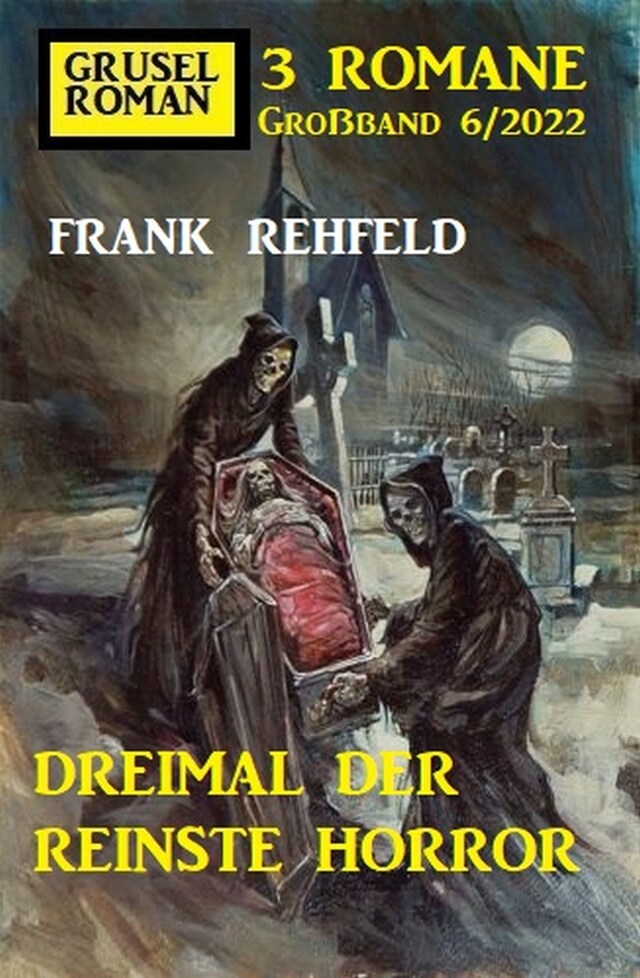 Book cover for Dreimal der reinste Horror: Gruselroman Großband 3 Romane 6/2022