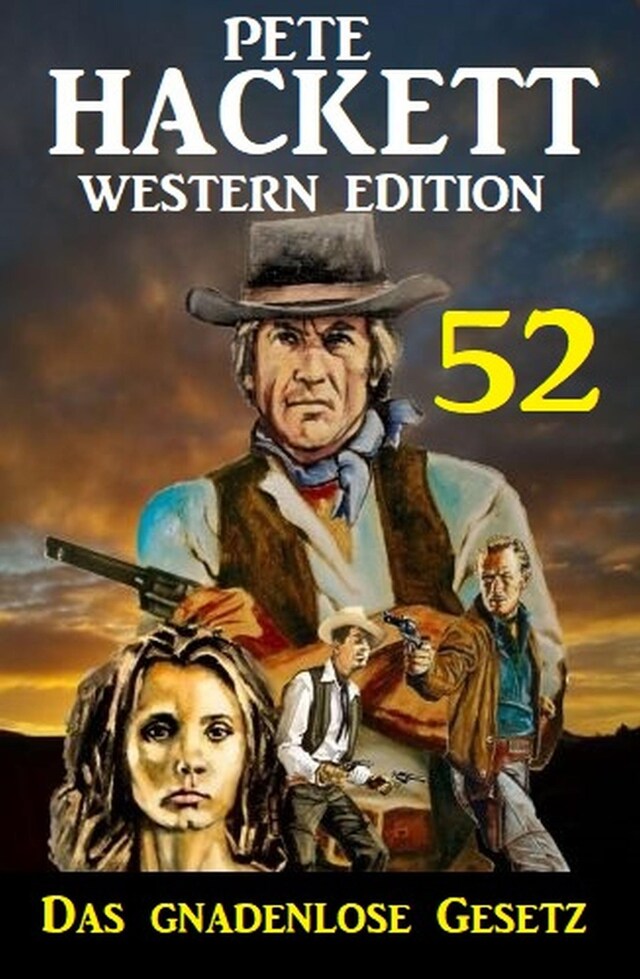 Das gnadenlose Gesetz: Pete Hackett Western Edition 52