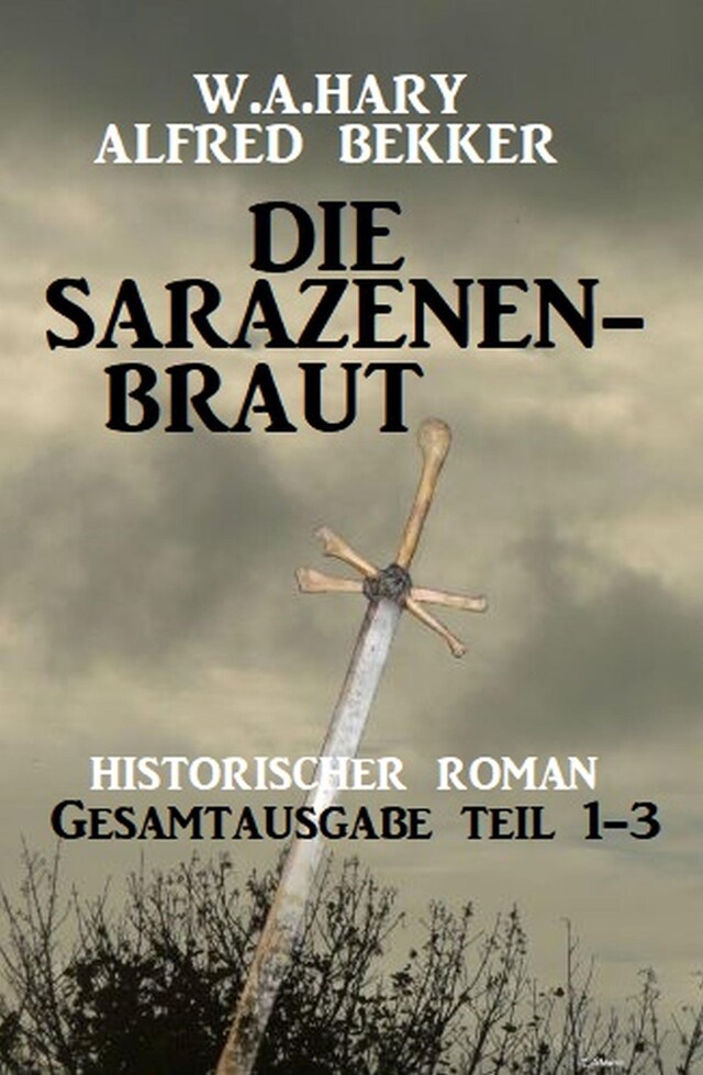 Buchcover für Die Sarazenenbraut: Historischer Roman: Gesamtausgabe Teil 1-3