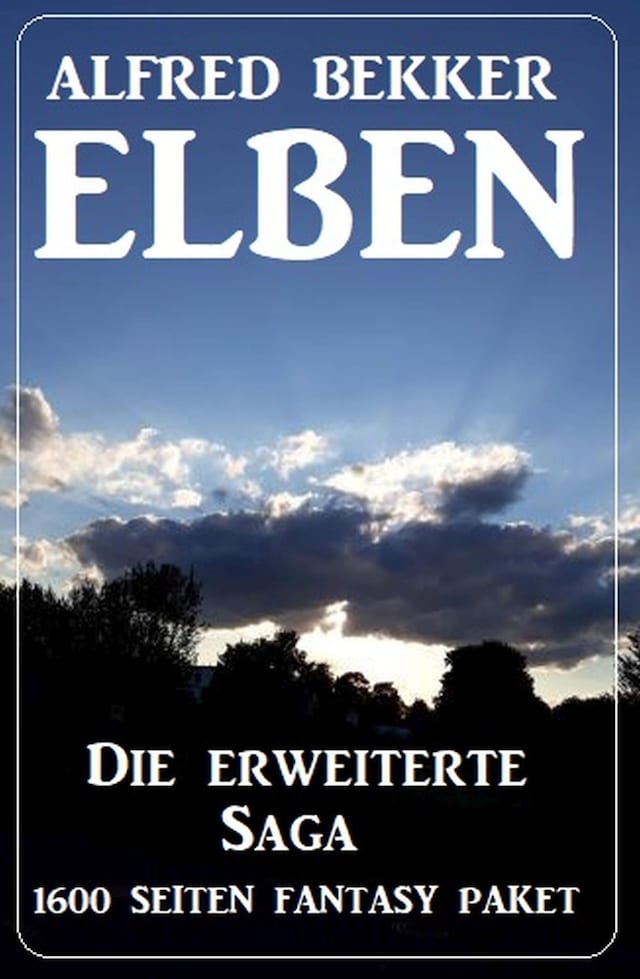 Okładka książki dla Elben - Die erweiterte Saga: 1600 Seiten Fantasy Paket