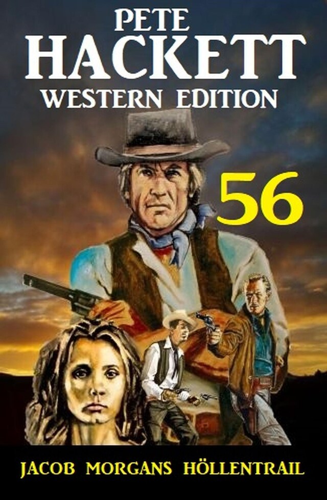 ​Jacob Morgans Höllentrail: Pete Hackett Western Edition 56