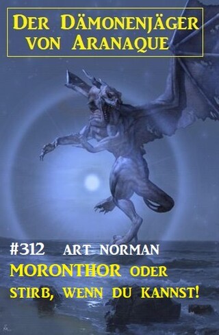 Moronthor oder stirb, wenn du kannst! Der Dämonenjäger von Aranaque 312 bookCoverFor