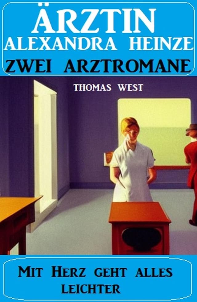 Book cover for Mit Herz geht alles leichter: Zwei Arztromane Ärztin Alexandra Heinze