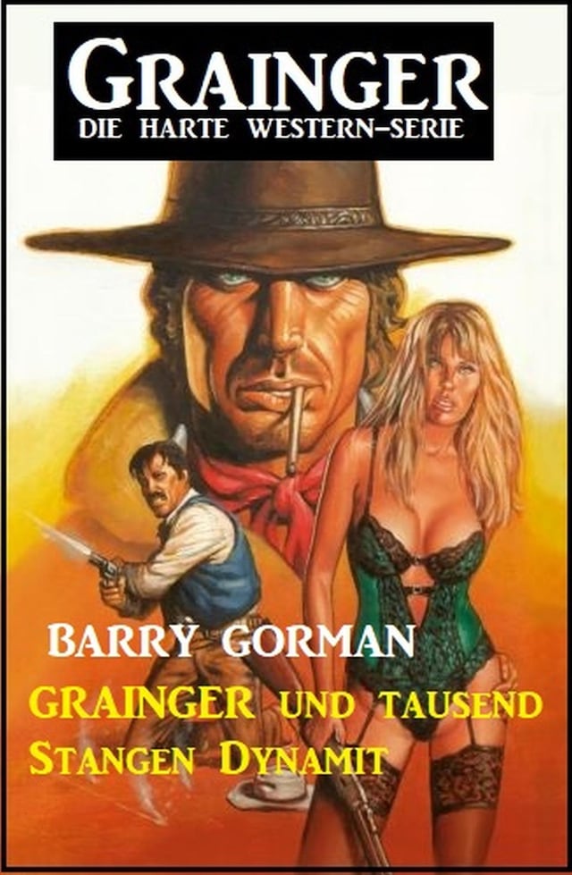 Book cover for Grainger und tausend Stangen Dynamit: Grainger - Die harte Western-Serie