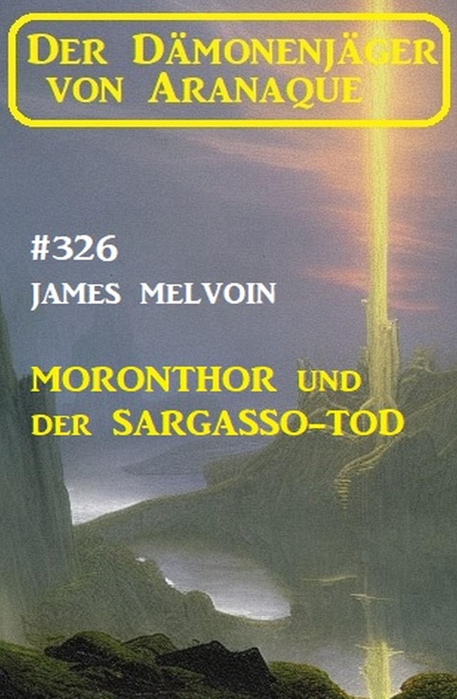 Portada de libro para ​Moronthor und der Sargasso-Tod: Der Dämonenjäger von Aranaque 326