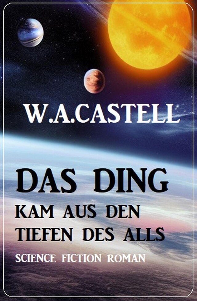 Kirjankansi teokselle Das Ding kam aus den Tiefen des Alls: Science Fiction Roman