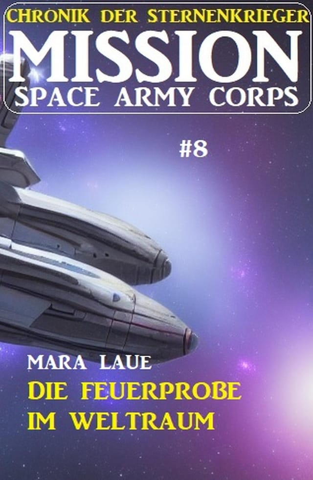 Mission Space Army Corps 8: ​Die Feuerprobe im Weltraum