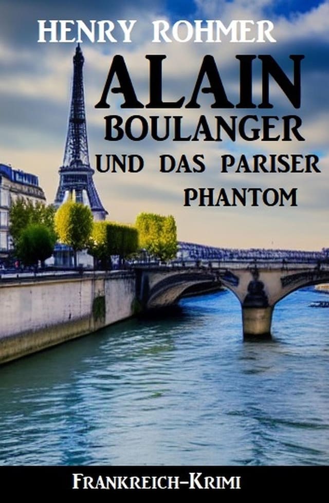 Book cover for Alain Boulanger und das Pariser Phantom: Frankreich-Krimi