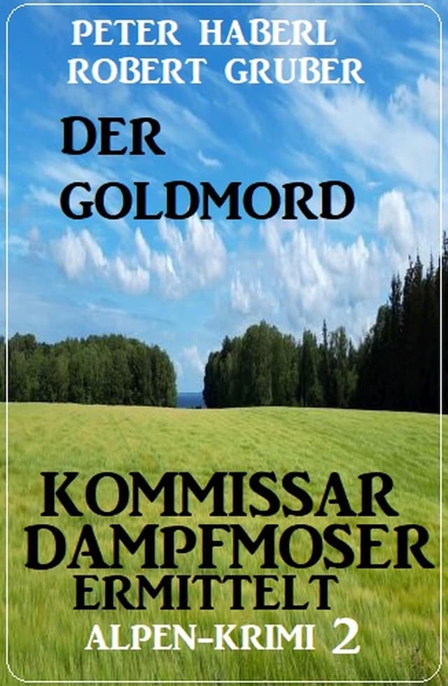 Book cover for Der Goldmord – Kommissar Dampfmoser ermittelt: Alpen Krimi 2