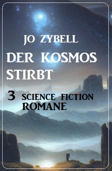 Der Kosmos stirbt: 3 Science Fiction Romane bookCoverFor