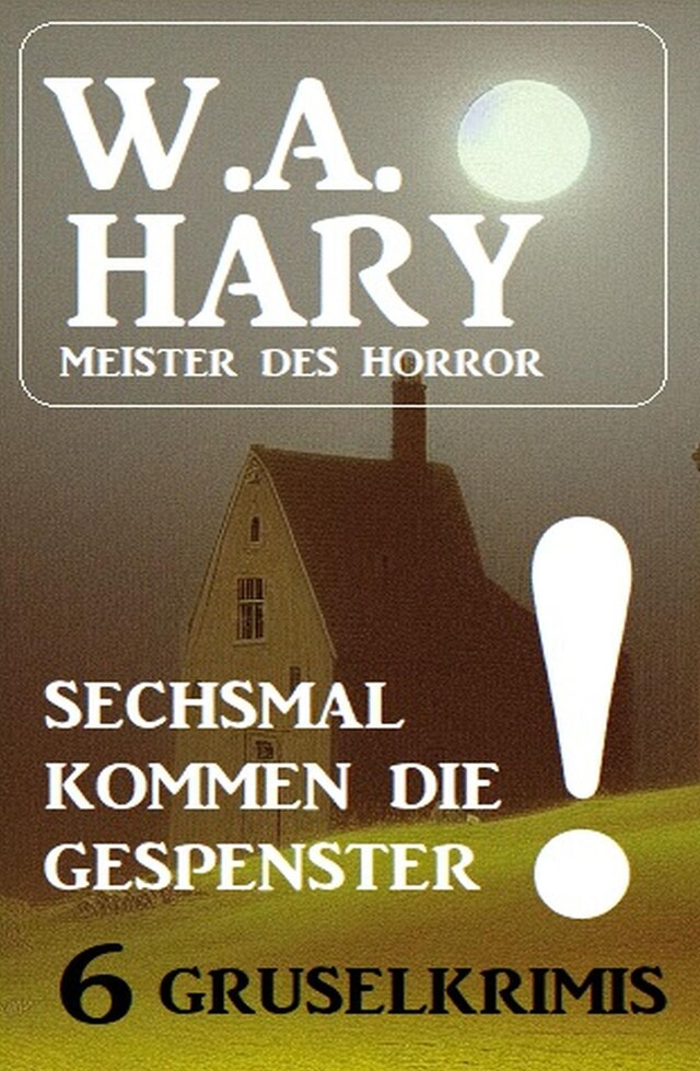 Book cover for Sechsmal kommen die Gespenster! 6 Gruselkrimis