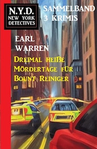 Dreimal heiße Mördertage für Bount Reiniger: N.Y.D. New York Detectives Sammeband 3 Krimis