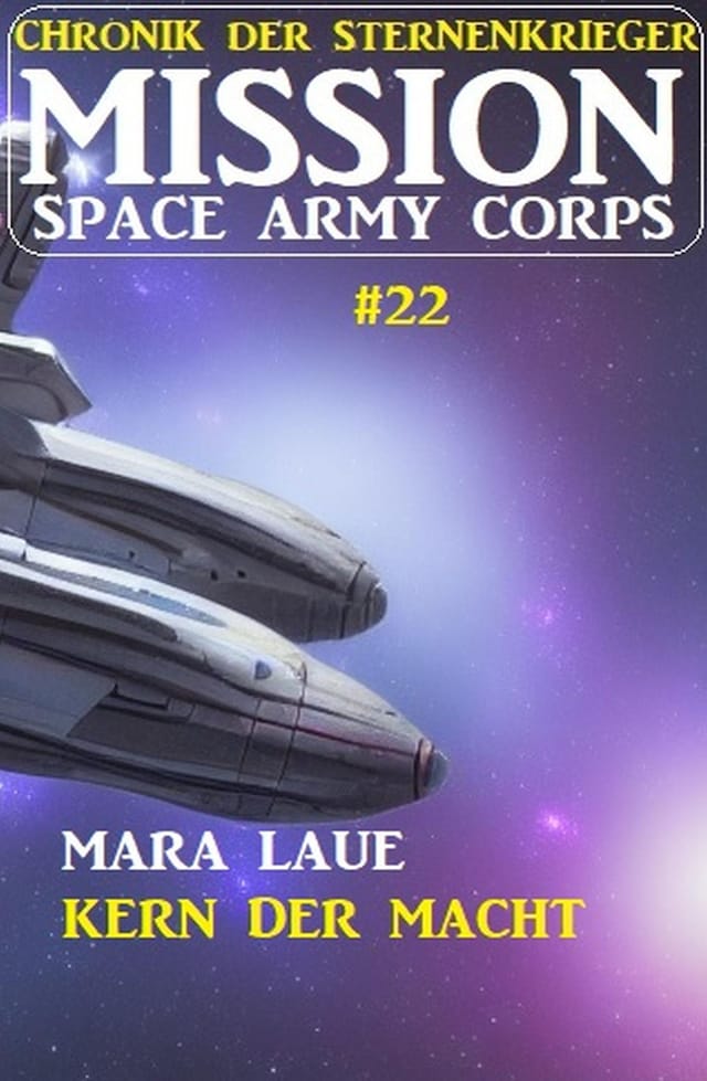 Book cover for Mission Space Army Corps 22: Kern der Macht: Chronik der Sternenkrieger