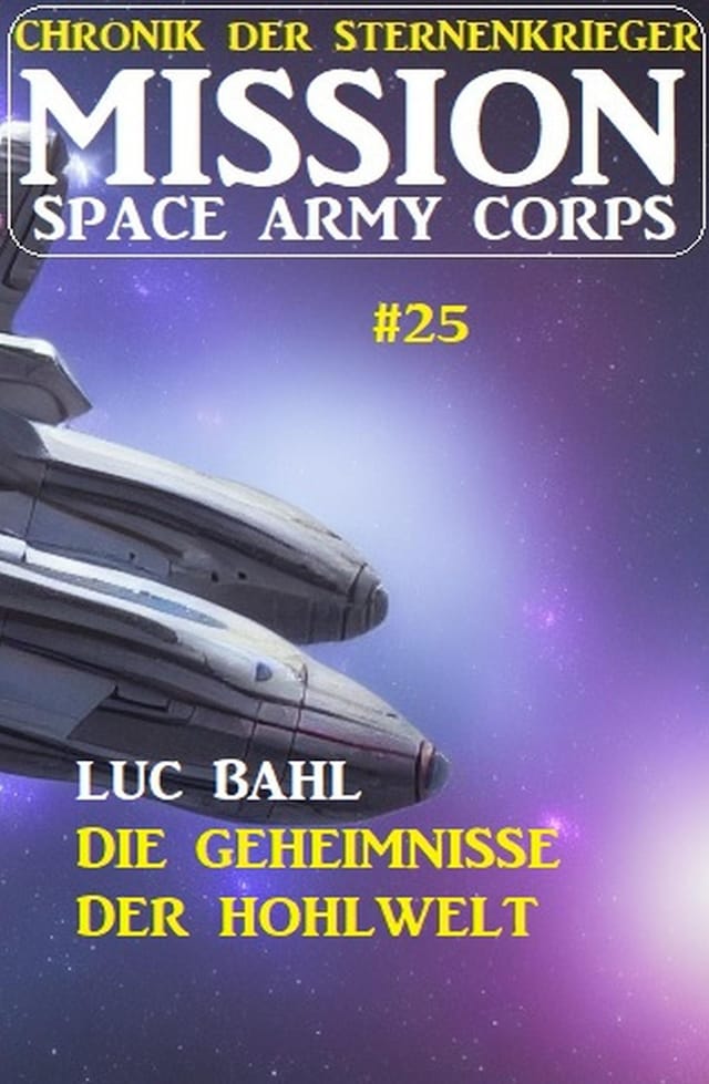 Boekomslag van Mission Space Army Corps 25: ​Die Geheimnisse der Hohlwelt: Chronik der Sternenkrieger