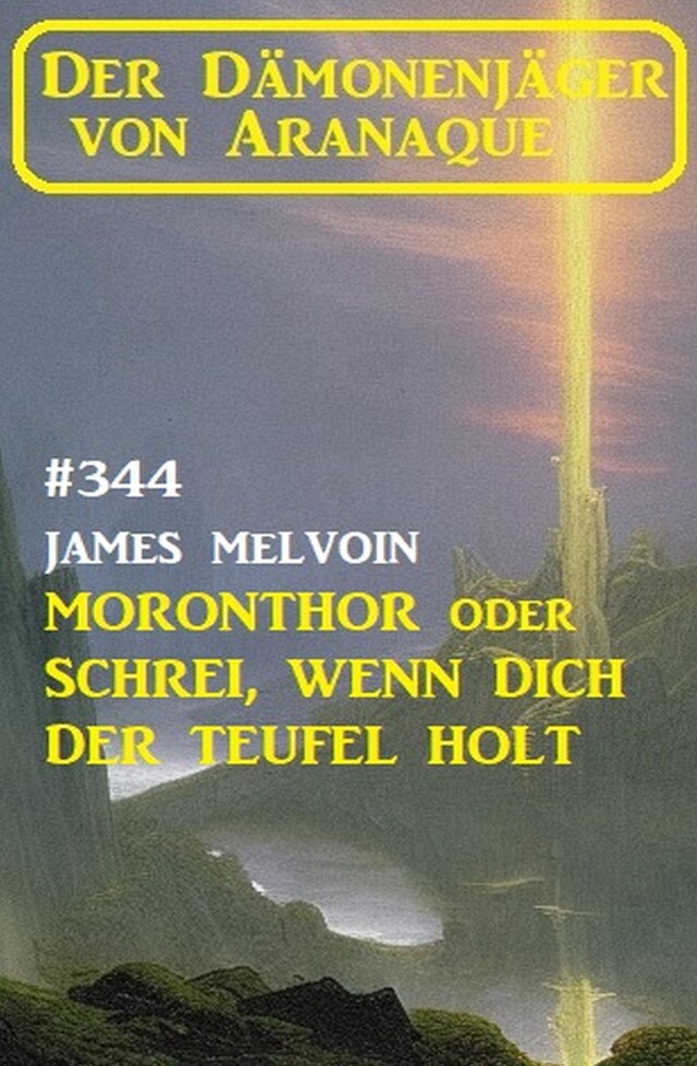 Book cover for Moronthor oder Schrei, wenn dich der Teufel holt: Der Dämonenjäger von Aranaque 344