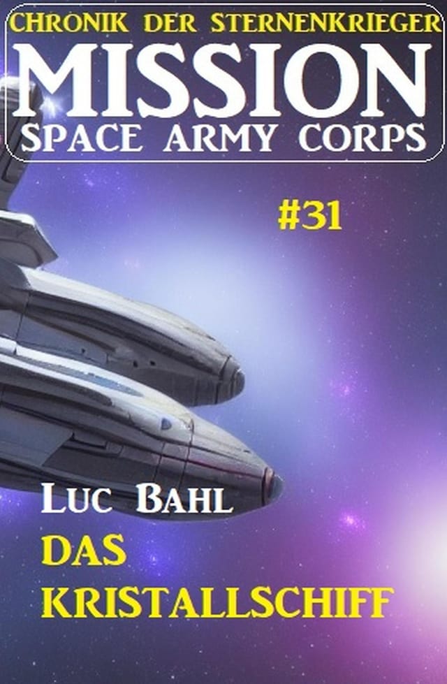 Book cover for Mission Space Army Corps 31: Das Kristallschiff: Chronik der Sternenkrieger