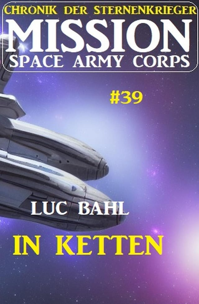 Book cover for Mission Space Army Corps 39: In Ketten: Chronik der Sternenkrieger