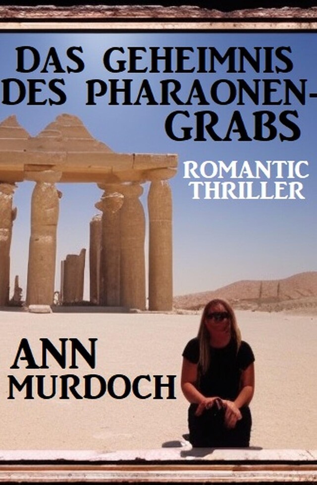 Portada de libro para Das Geheimnis des Pharaonengrabs: Romantic Thriller