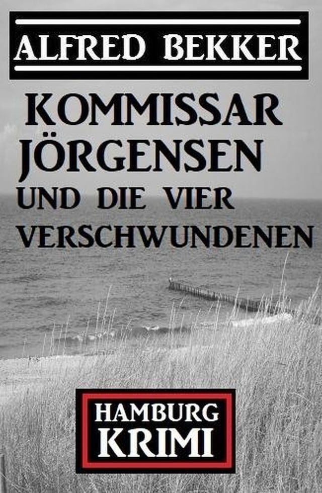 Okładka książki dla Kommissar Jörgensen und die vier Verschwundenen: Kommissar Jörgensen Hamburg Krimi