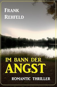 Im Bann der Angst: Romantic Thriller