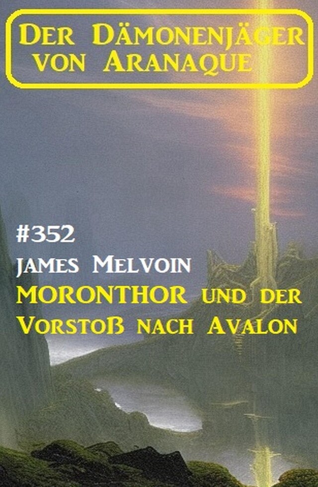 Portada de libro para Moronthor und der Vorstoß nach Avalon: Der Dämonenjäger von Aranaque 352
