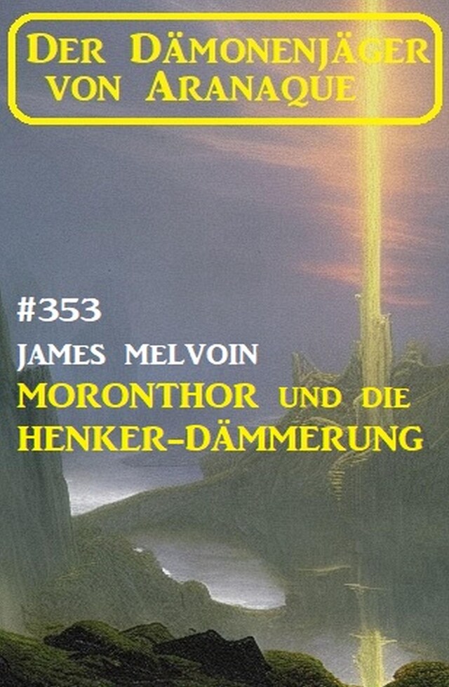 Portada de libro para Moronthor und die ​Henker-Dämmerung: Der Dämonenjäger von Aranaque 353