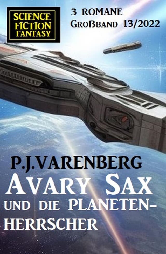 Book cover for Avary Sax und die Planetenherrscher: Science Fiction Fantasy Großband 3 Romane 13/2022