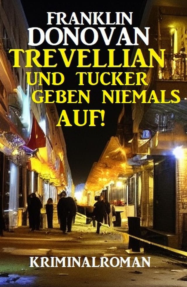 Buchcover für Trevellian und Tucker geben niemals auf! Kriminalroman
