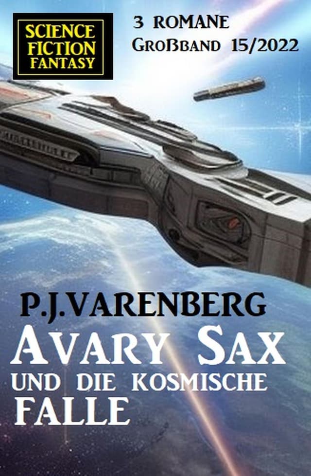 Book cover for Avary Sax und die kosmische Falle: Science Fiction Fantasy Großband 3 Romane 15/2022