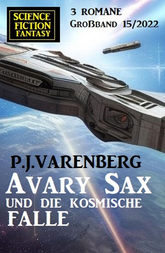 Avary Sax und die kosmische Falle: Science Fiction Fantasy Großband 3 Romane 15/2022 Buchcover für Avary Sax und die kosmische Falle: Science Fiction Fantasy Großband 3 Romane 15/2022