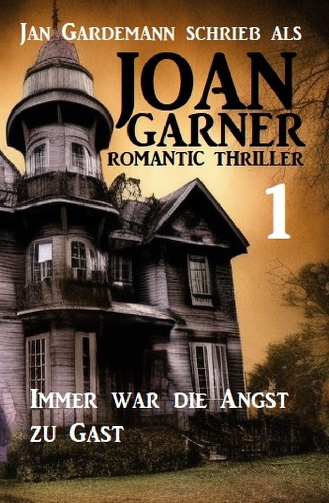 Buchcover für Joan Garner 1: Immer war die Angst zu Gast: Romantic Thriller