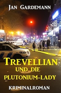 Trevellian und die Plutonium-Lady: Kriminalroman